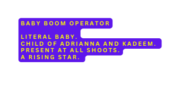 BABY BOOM OPERATOR LITERAL BABY CHILD OF ADRIANNA AND KADEEM PRESENT AT ALL SHOOTS A RISING STAR